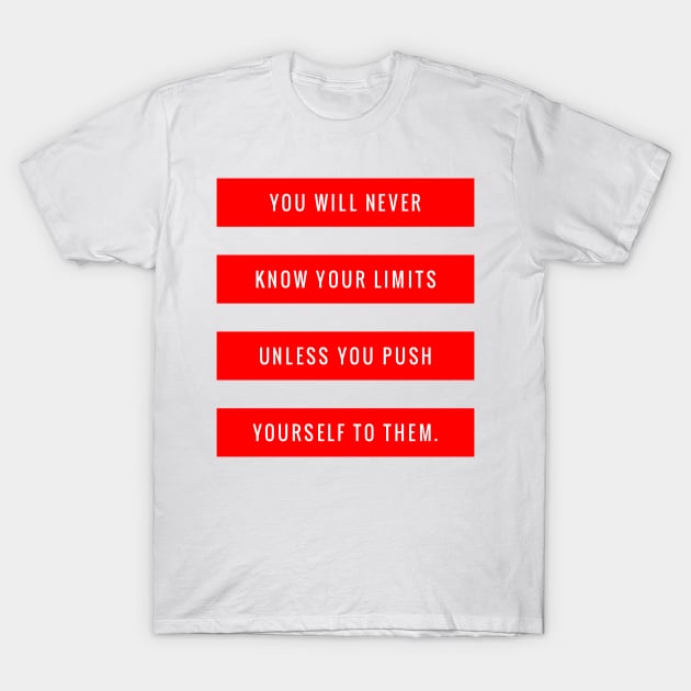 You Will Never Know Your Limits Unless You Push Yourself to Them T-Shirt by GMAT